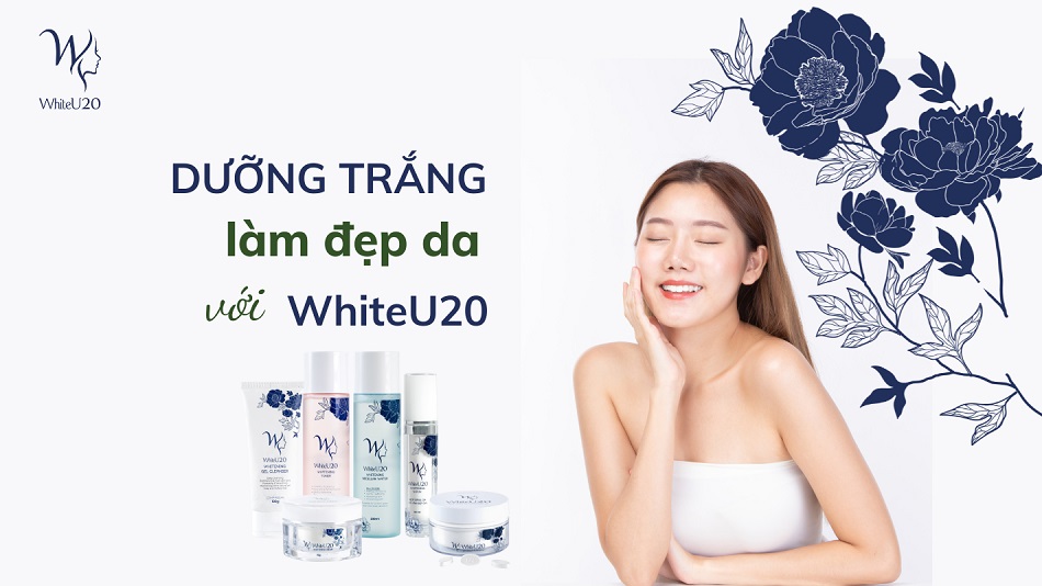 WhiteU20 - Bộ sản phẩm chăm sóc da cao cấp được nhiều chị em tin dùng